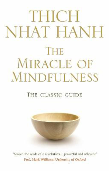 Picture of The Miracle Of Mindfulness: The Classic Guide to Meditation by the World's Most Revered Master