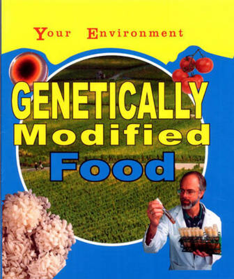 Picture of Your Environment: Genetically Modified Food