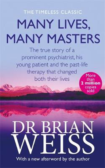 Picture of Many Lives, Many Masters: The true story of a prominent psychiatrist, his young patient and the past-life therapy that changed both their lives