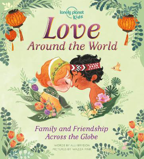Picture of Lonely Planet Kids Love Around The World: Family and Friendship Around the World