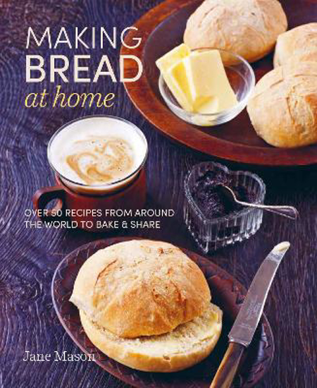 Picture of Making Bread at Home: Over 50 Recipes from Around the World to Bake and Share