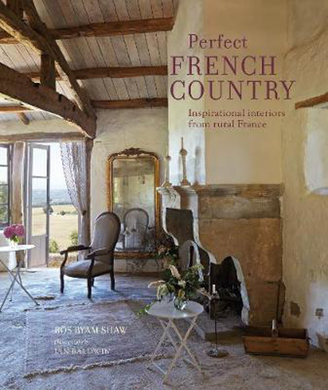 Picture of Perfect French Country: Inspirational Interiors from Rural France
