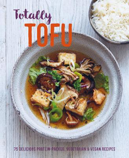 Picture of Totally Tofu: 75 Delicious Protein-Packed Vegetarian and Vegan Recipes
