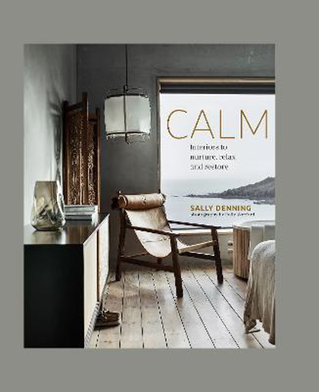 Picture of Calm: Interiors to Nurture, Relax and Restore