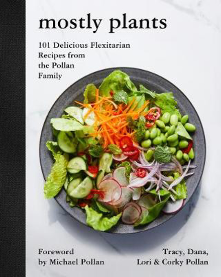 Picture of Mostly Plants: 101 Delicious Flexitarian Recipes from the Pollan Family