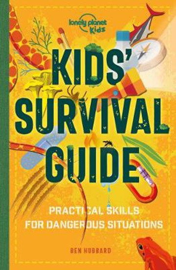 Picture of Lonely Planet Kids Kids' Survival Guide: Practical Skills for Intense Situations