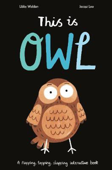 Picture of This is Owl: A flapping, tapping, clapping interactive book
