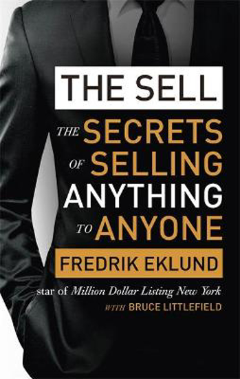 Picture of The Sell: The secrets of selling anything to anyone