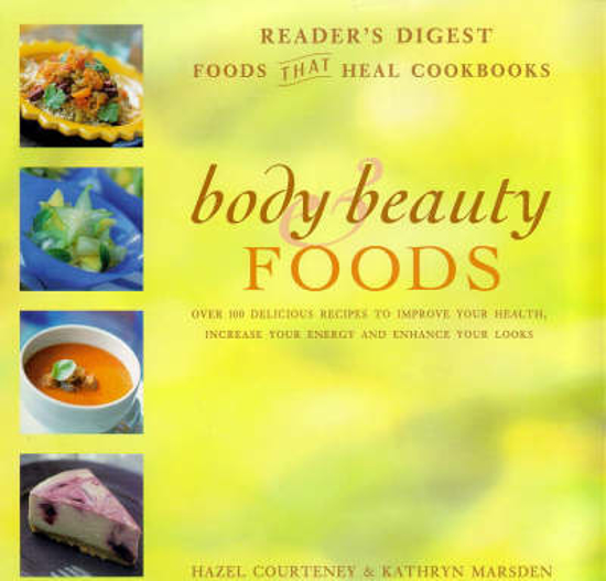 Picture of Body and Beauty Foods: 100 Delicious Recipes to Improve Your Health, Increase Your Energy and Enhance Your Looks