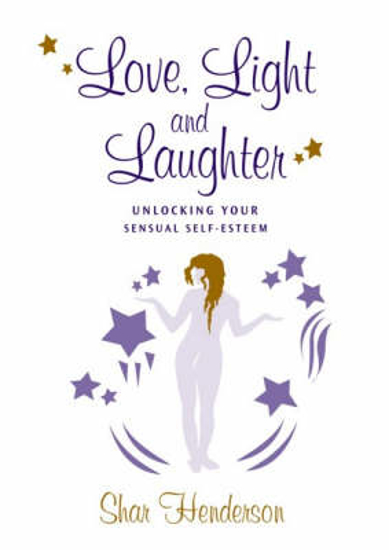 Picture of Love Light and Laughter: Unlocking Your Sensual Self Esteem