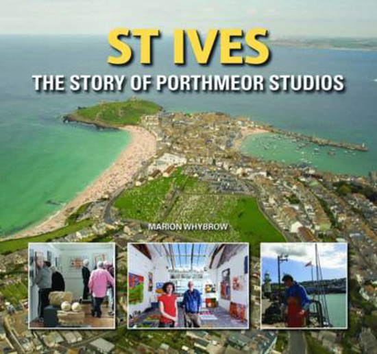 Picture of St Ives: The Story of Porthmeor Studios