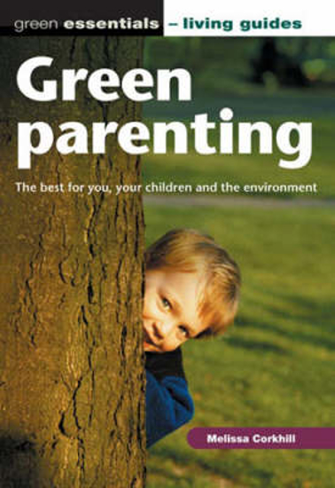 Picture of Green Parenting: The Best for You, Your Children and the Environment