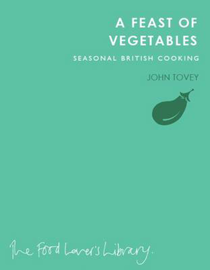 Picture of A Feast of Vegetables: Seasonal British Cooking