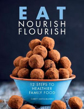 Picture of Eat Nourish Flourish: 12 Steps to Healthier Family Food