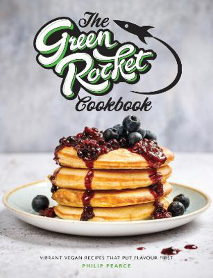 Picture of The Green Rocket Cookbook: Vibrant vegan recipes that put flavour first