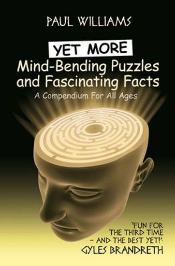 Picture of Yet More Mind-Bending Puzzles and Fascinating Facts