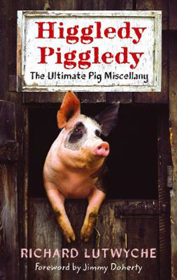 Picture of Higgledy Piggledy: The Ultimate Pig Miscellany