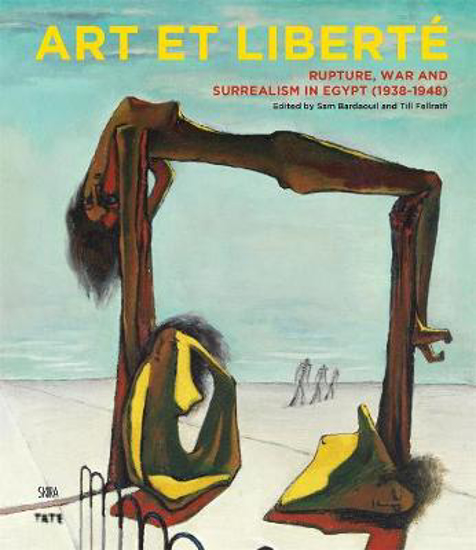 Picture of Art et Liberte: Rupture, War and Surrealism in Egypt (1938 - 1948)