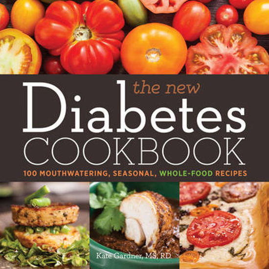 Picture of The New Diabetes Cookbook: 100 Mouthwatering, Seasonal, Whole-Food Recipes