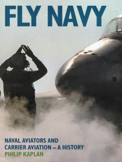 Picture of Fly Navy: Naval Aviators and Carrier Aviation  - A History