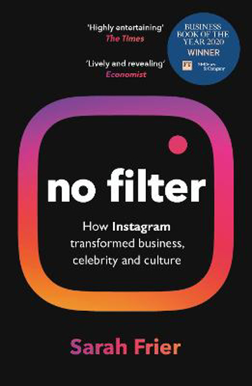 Picture of No Filter: The Inside Story of Instagram - Winner of the FT Business Book of the Year Award
