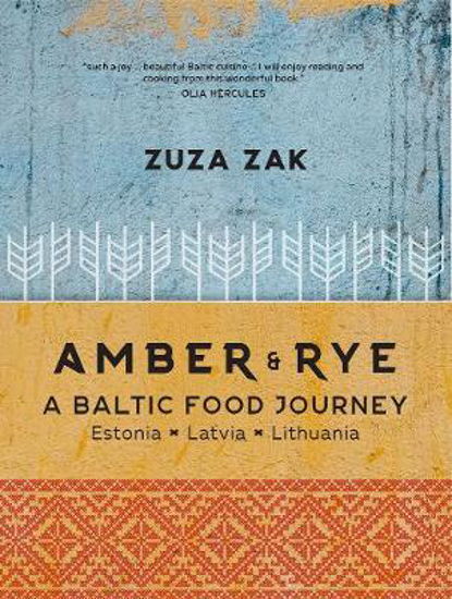 Picture of Amber & Rye: A Baltic food journey Estonia Latvia Lithuania