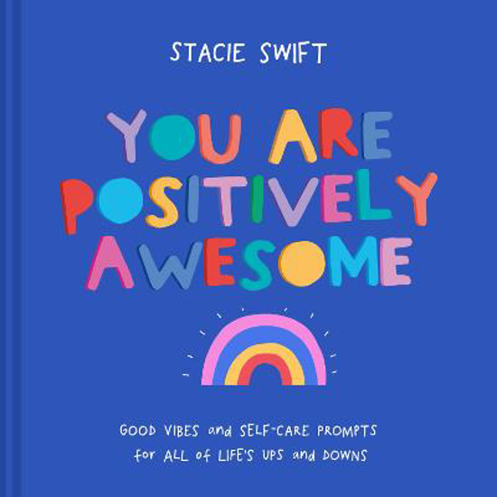 Picture of You Are Positively Awesome: Good vibes and self-care prompts for all of life's ups and downs