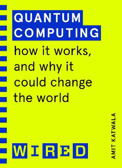 Picture of Quantum Computing (WIRED guides): How It Works and How It Could Change the World
