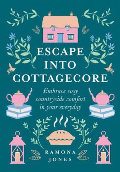 Picture of Escape Into Cottagecore: Embrace Cosy Countryside Comfort in Your Everyday