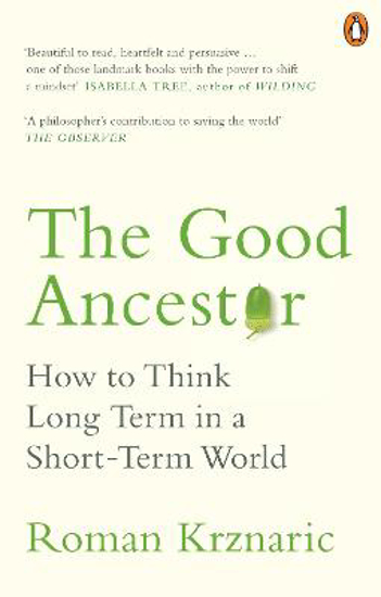 Picture of The Good Ancestor: How to Think Long Term in a Short-Term World