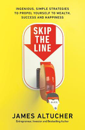 Picture of Skip the Line: Ingenious, Simple Strategies to Propel Yourself to Wealth, Success and Happiness