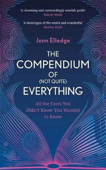 Picture of The Compendium of (Not Quite) Everything: All the Facts You Didn't Know You Wanted to Know