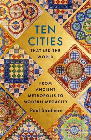 Picture of Ten Cities that Led the World: From Ancient Metropolis to Modern Megacity