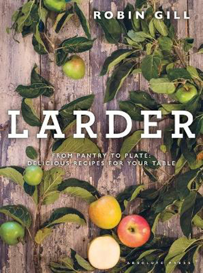 Picture of Larder: From pantry to plate - delicious recipes for your table