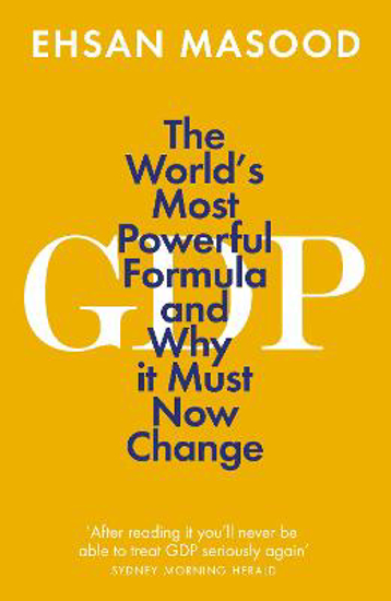 Picture of GDP: The World's Most Powerful Formula and Why it Must Now Change