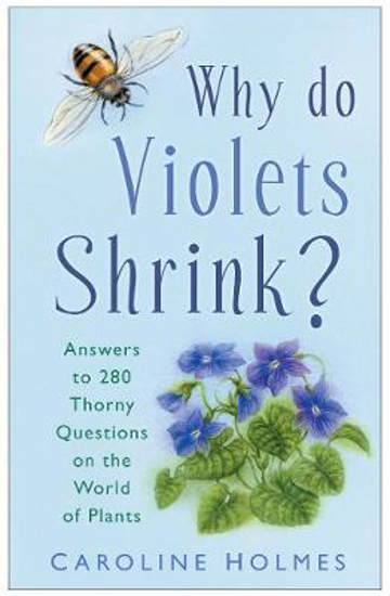 Picture of Why Do Violets Shrink?: Answers to 250 Thorny Questions on the World of Plants