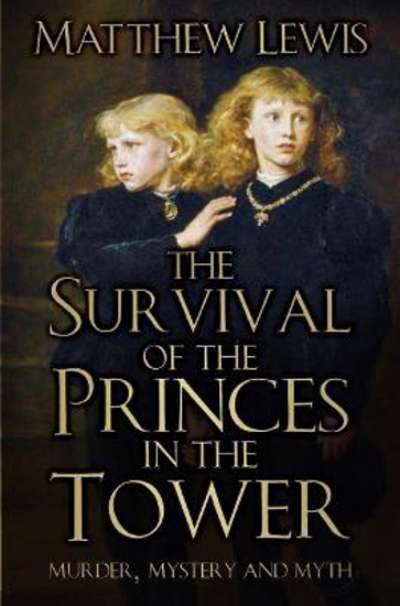 Picture of The Survival of the Princes in the Tower: Murder, Mystery and Myth