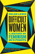 Picture of Difficult Women: A History of Feminism in 11 Fights (The Sunday Times Bestseller)