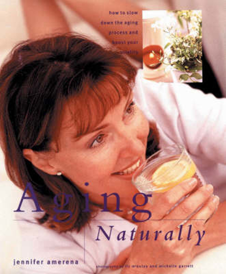 Picture of Aging Naturally: How to Slow Down the Aging Process and Boost Your Vitality