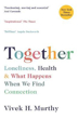 Picture of Together: Loneliness, Health and What Happens When We Find Connection