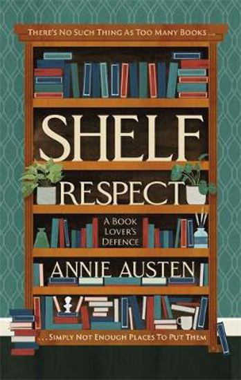 Picture of Shelf Respect: A Book Lovers' Guide to Curating Book Shelves at Home