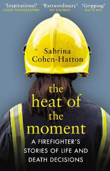 Picture of The Heat of the Moment: A Firefighter's Stories of Life and Death Decisions