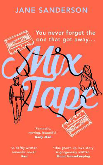 Picture of Mix Tape: The most nostalgic and uplifting romance you'll read this year. 'Fantastic, moving, beautiful' Daily Mail