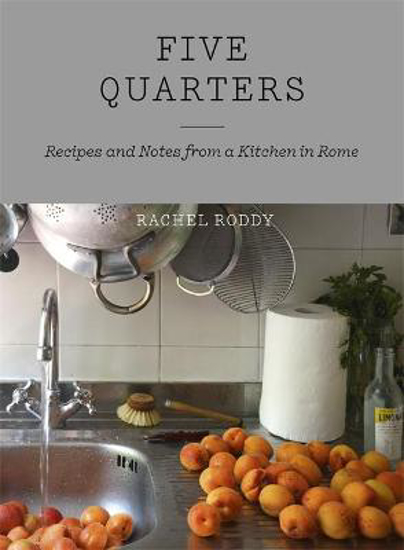 Picture of Five Quarters: Recipes and Notes from a Kitchen in Rome