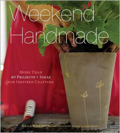 Picture of Weekend Handmade: More Than 40 Projects and Ideas for Inspired Crafting