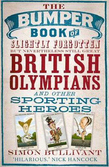 Picture of The Bumper Book of Slightly Forgotten but Nevertheless Still Great British Olympians and Other Sporting Heroes