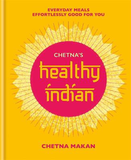 Picture of Chetna's Healthy Indian: Everyday family meals effortlessly good for you