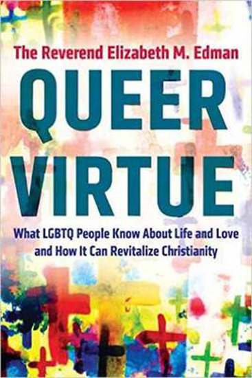 Picture of Queer Virtue: What LGBTQ People Know About Life and Love and How It Can Revitalize Christianity