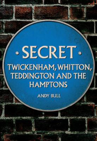 Picture of Secret Twickenham, Whitton, Teddington and the Hamptons