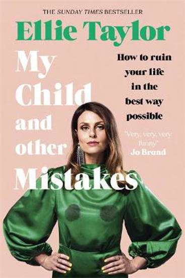 Picture of My Child and Other Mistakes: The hilarious and heart-warming motherhood memoir from the comedy star